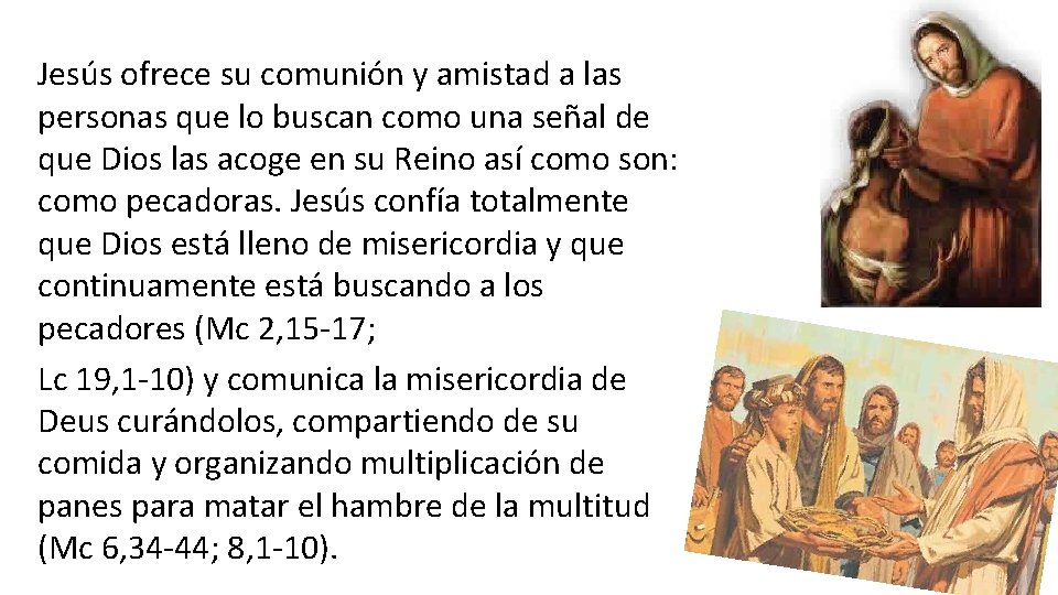 Jesús ofrece su comunión y amistad a las personas que lo buscan como una