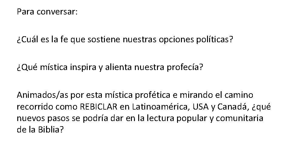 Para conversar: ¿Cuál es la fe que sostiene nuestras opciones políticas? ¿Qué mística inspira