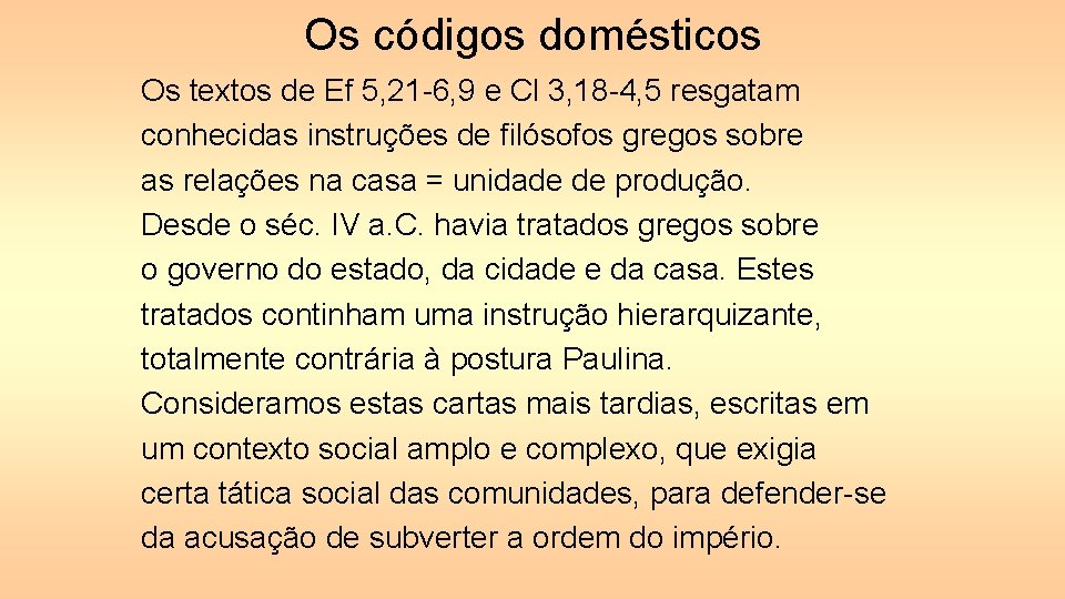 Os códigos domésticos Os textos de Ef 5, 21 -6, 9 e Cl 3,