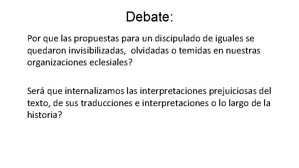 Debate: Por que las propuestas para un discipulado de iguales se quedaron invisibilizadas, olvidadas