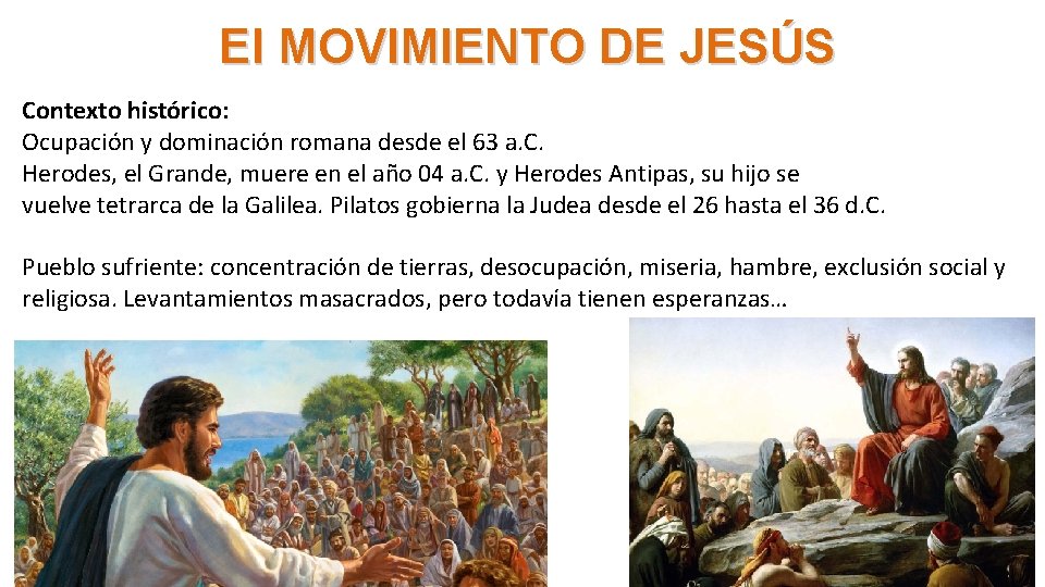 El MOVIMIENTO DE JESÚS Contexto histórico: Ocupación y dominación romana desde el 63 a.