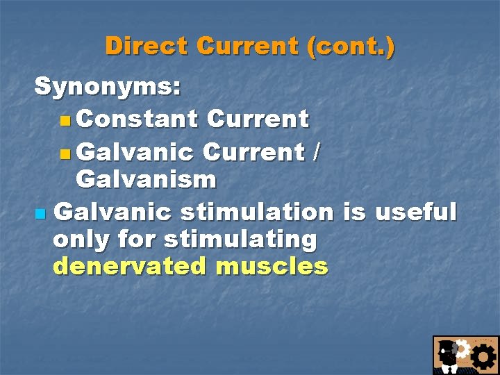 Direct Current (cont. ) Synonyms: n Constant Current n Galvanic Current / Galvanism n