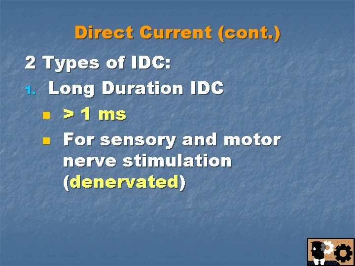 Direct Current (cont. ) 2 Types of IDC: 1. Long Duration IDC n >