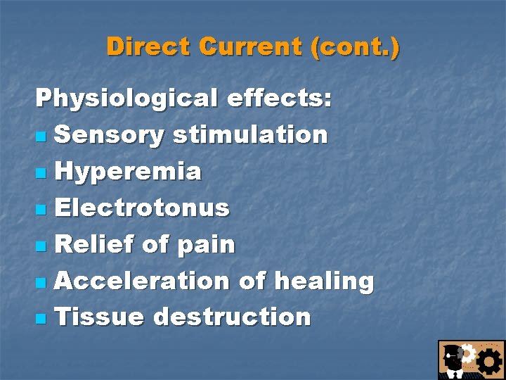 Direct Current (cont. ) Physiological effects: n Sensory stimulation n Hyperemia n Electrotonus n