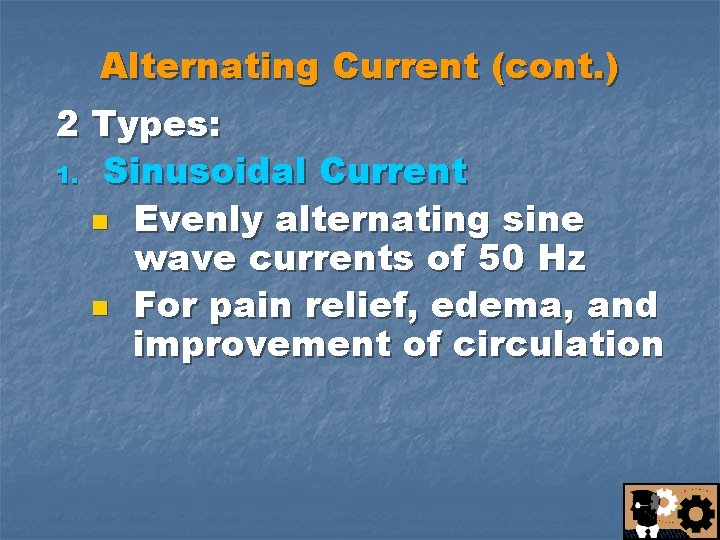 Alternating Current (cont. ) 2 Types: 1. Sinusoidal Current n Evenly alternating sine wave