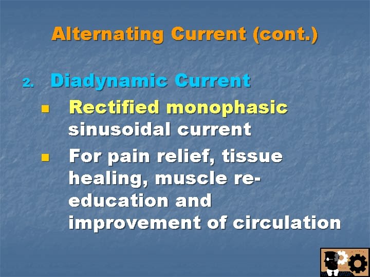 Alternating Current (cont. ) 2. Diadynamic Current n Rectified monophasic sinusoidal current n For