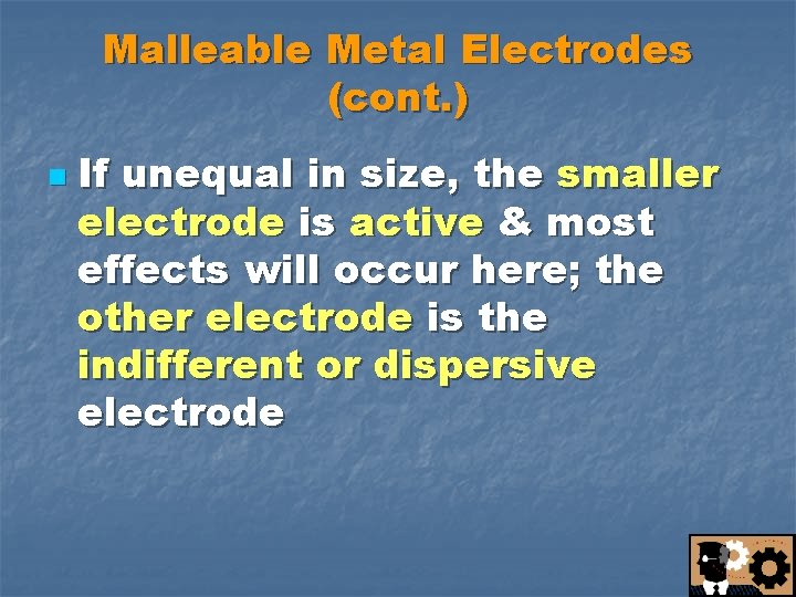 Malleable Metal Electrodes (cont. ) n If unequal in size, the smaller electrode is