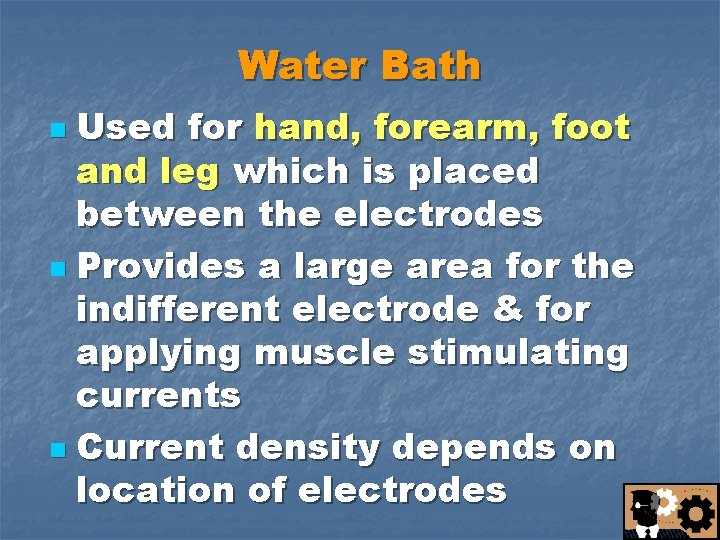 Water Bath Used for hand, forearm, foot and leg which is placed between the