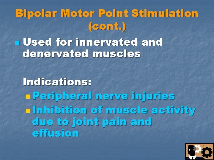 Bipolar Motor Point Stimulation (cont. ) n Used for innervated and denervated muscles Indications:
