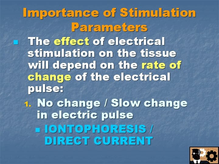 Importance of Stimulation Parameters n The effect of electrical stimulation on the tissue will