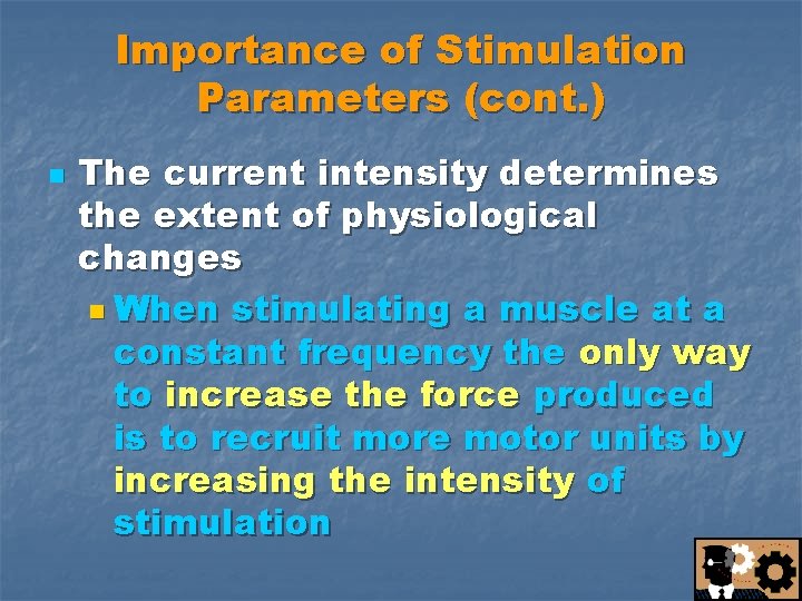 Importance of Stimulation Parameters (cont. ) n The current intensity determines the extent of