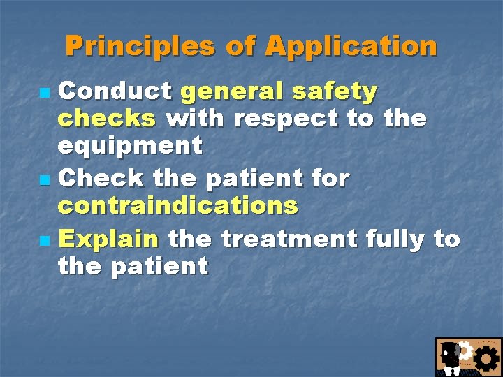 Principles of Application Conduct general safety checks with respect to the equipment n Check