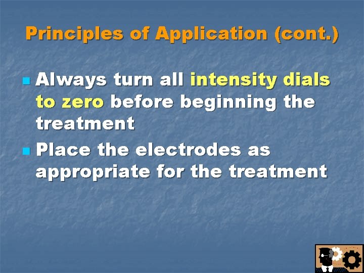 Principles of Application (cont. ) Always turn all intensity dials to zero before beginning