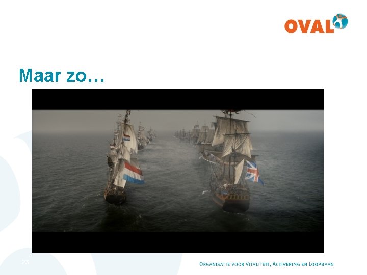 Maar zo… 23 Maar zo… 23