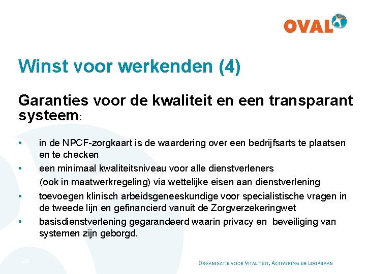 Winst voor werkenden (4) Garanties voor de kwaliteit en een transparant systeem: • in