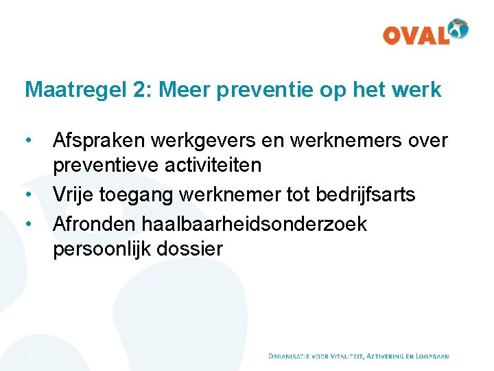 Maatregel 2: Meer preventie op het werk • Afspraken werkgevers en werknemers over preventieve