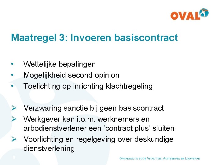 Maatregel 3: Invoeren basiscontract • • • Wettelijke bepalingen Mogelijkheid second opinion Toelichting op