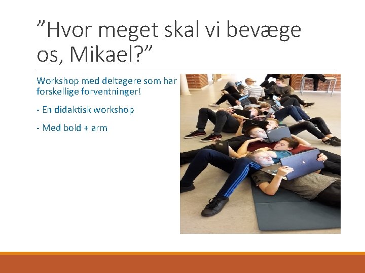 ”Hvor meget skal vi bevæge os, Mikael? ” Workshop med deltagere som har forskellige