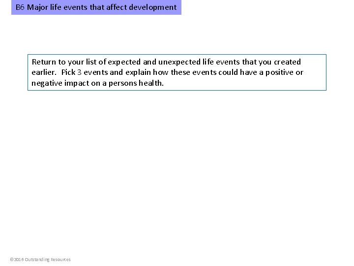B 6 Major life events that affect development Return to your list of expected
