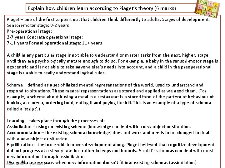 Explain how children learn according to Piaget’s theory (6 marks) Piaget – one of