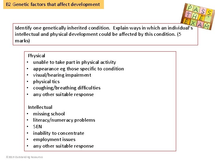 B 2 Genetic factors that affect development Identify one genetically inherited condition. Explain ways