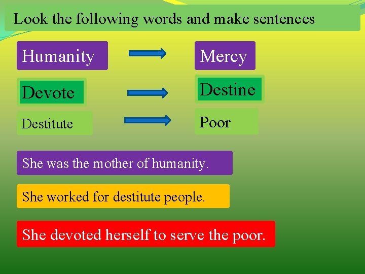 Look the following words and make sentences Humanity Mercy Devote Destine Destitute Poor She