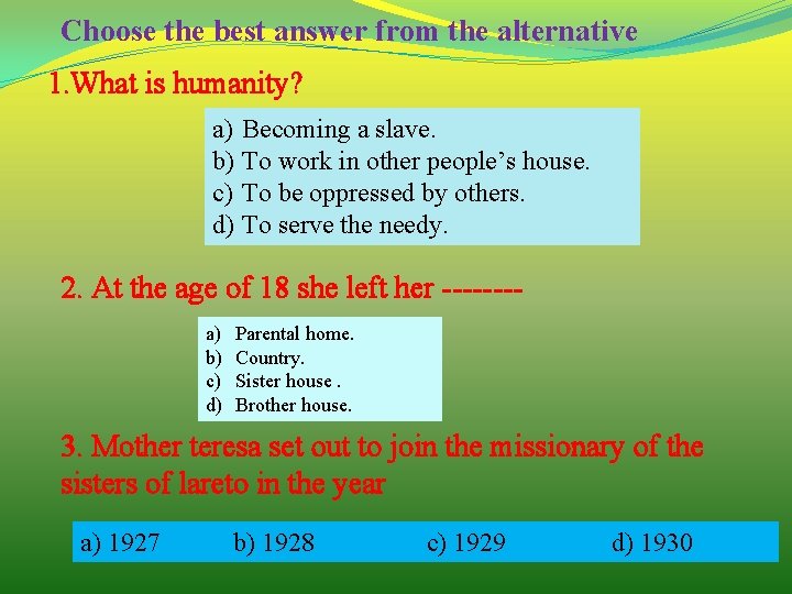 Choose the best answer from the alternative 1. What is humanity? a) Becoming a