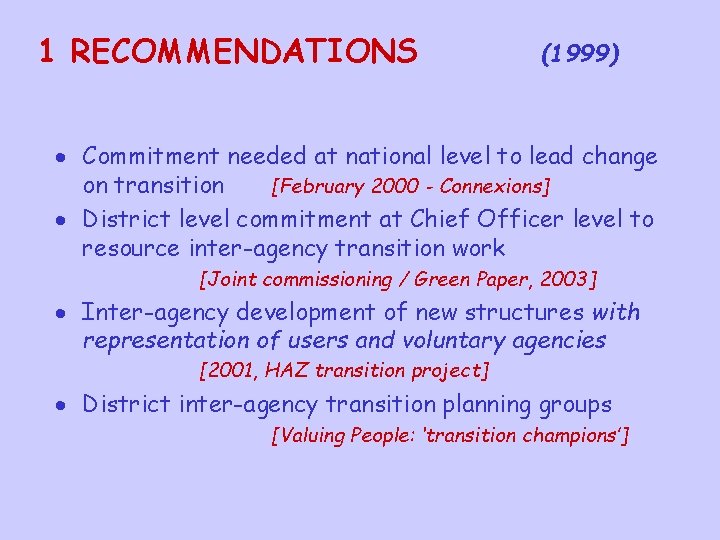 1 RECOMMENDATIONS (1999) · Commitment needed at national level to lead change on transition