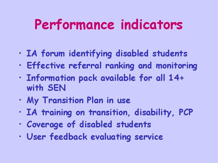 Performance indicators • IA forum identifying disabled students • Effective referral ranking and monitoring