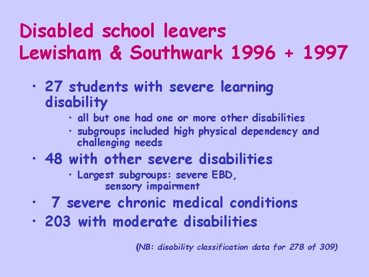 Disabled school leavers Lewisham & Southwark 1996 + 1997 • 27 students with severe