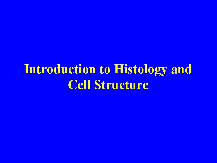 Introduction to Histology and Cell Structure 
