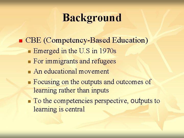 Background n CBE (Competency-Based Education) n n n Emerged in the U. S in