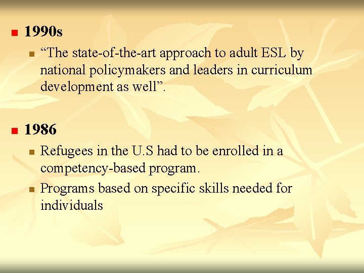 n 1990 s n n “The state-of-the-art approach to adult ESL by national policymakers