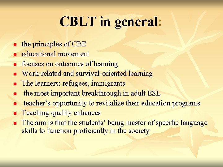 CBLT in general: n n n n n the principles of CBE educational movement