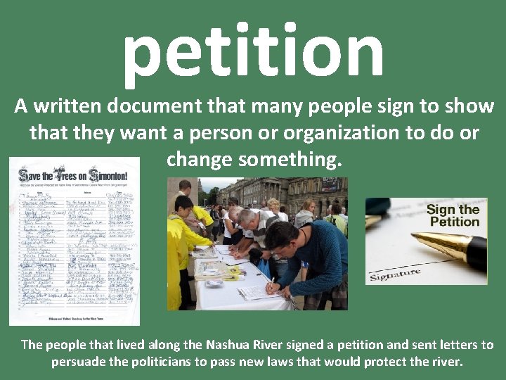 petition A written document that many people sign to show that they want a