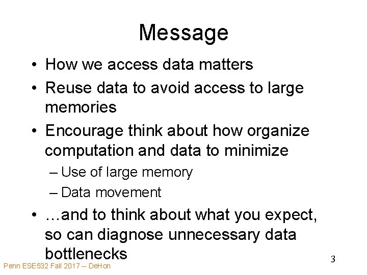 Message • How we access data matters • Reuse data to avoid access to