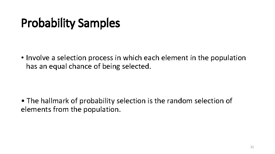 Probability Samples • Involve a selection process in which each element in the population