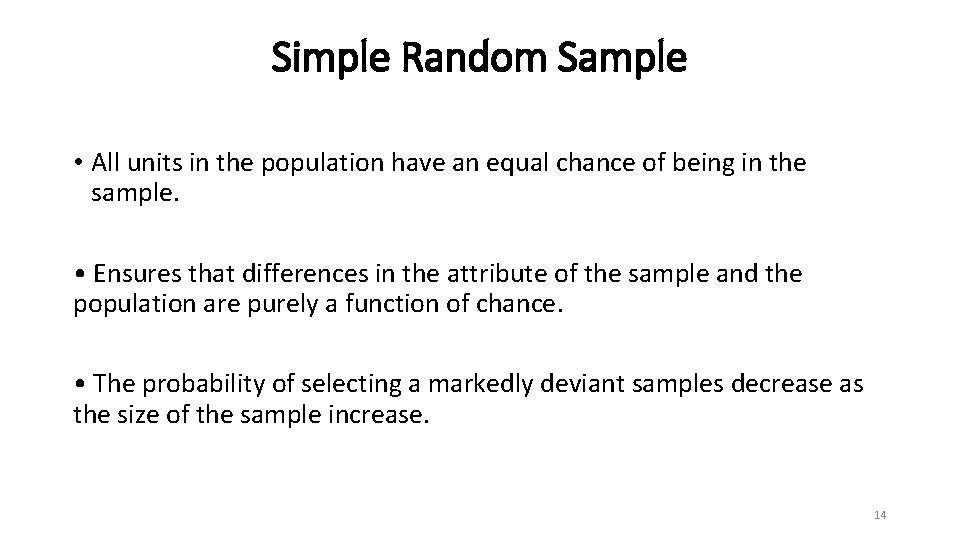 Simple Random Sample • All units in the population have an equal chance of