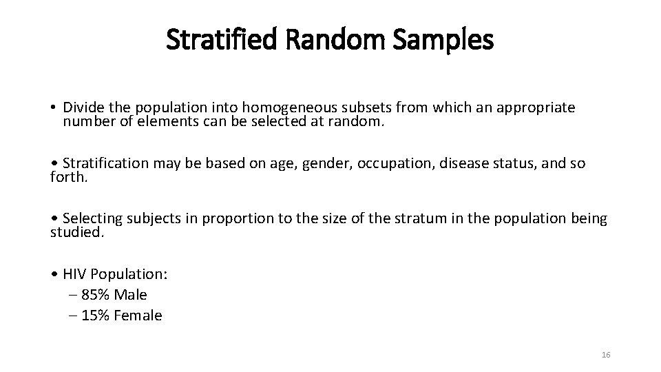 Stratified Random Samples • Divide the population into homogeneous subsets from which an appropriate