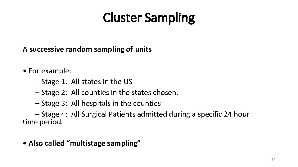 Cluster Sampling A successive random sampling of units • For example: – Stage 1: