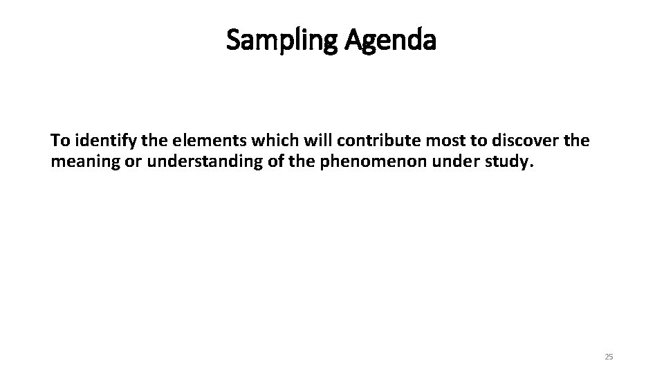 Sampling Agenda To identify the elements which will contribute most to discover the meaning