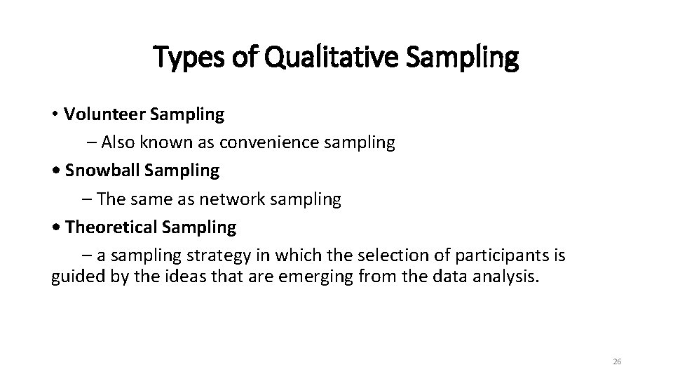 Types of Qualitative Sampling • Volunteer Sampling – Also known as convenience sampling •