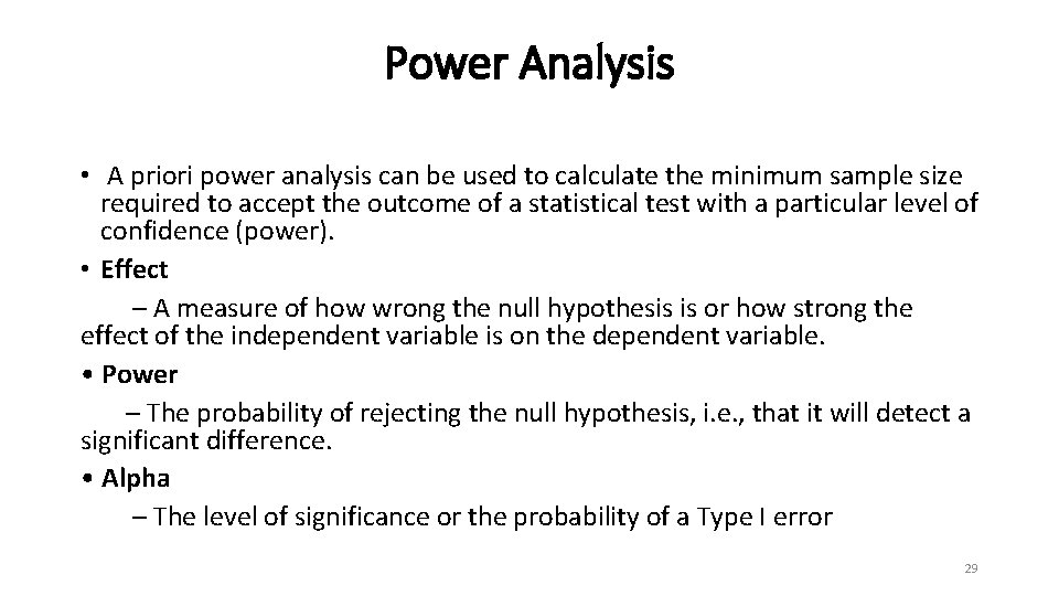 Power Analysis • A priori power analysis can be used to calculate the minimum