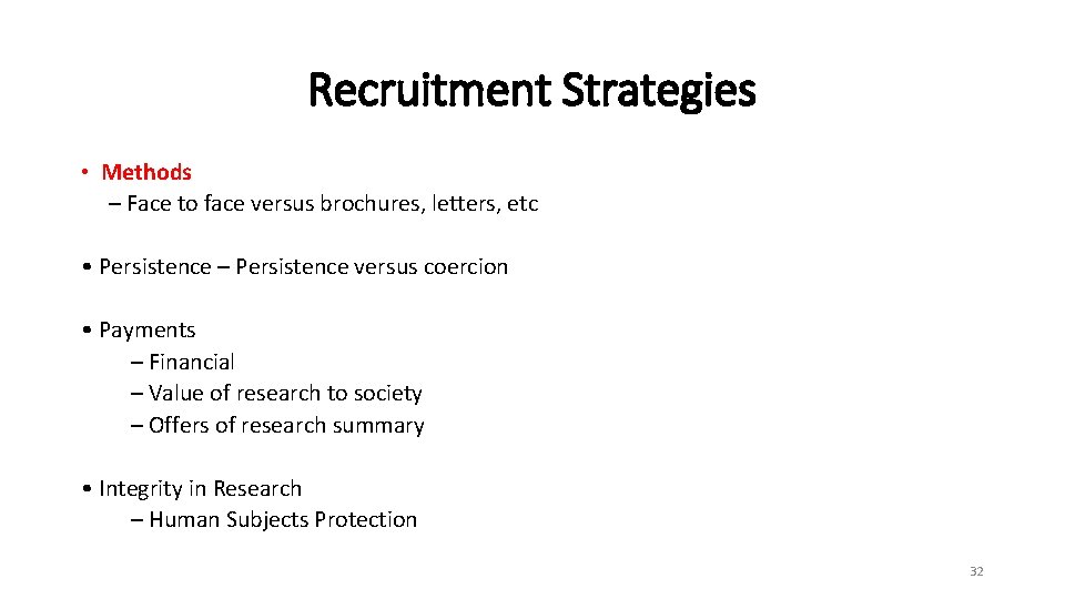 Recruitment Strategies • Methods – Face to face versus brochures, letters, etc • Persistence