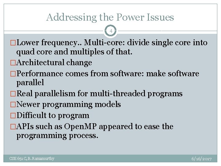 Addressing the Power Issues 4 �Lower frequency. . Multi-core: divide single core into quad