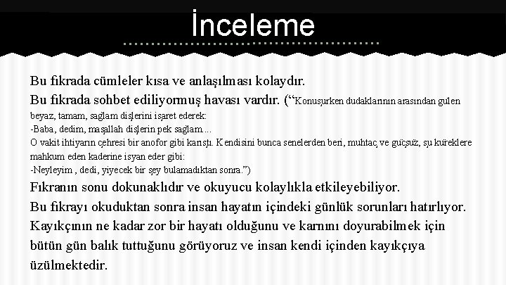 İnceleme Bu fıkrada cümleler kısa ve anlaşılması kolaydır. Bu fıkrada sohbet ediliyormuş havası vardır.