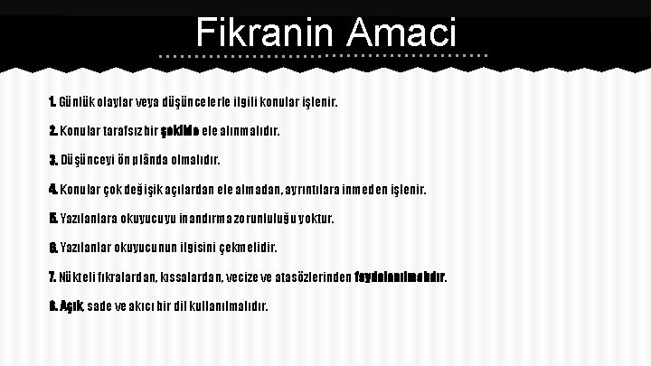 Fikranin Amaci 1. Günlük olaylar veya düşüncelerle ilgili konular işlenir. 2. Konular tarafsız bir