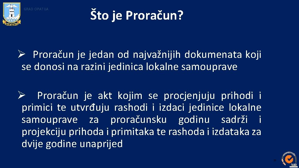 GRAD OPATIJA Što je Proračun? Ø Proračun je jedan od najvažnijih dokumenata koji se