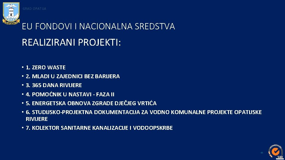 GRAD OPATIJA EU FONDOVI I NACIONALNA SREDSTVA REALIZIRANI PROJEKTI: • 1. ZERO WASTE •