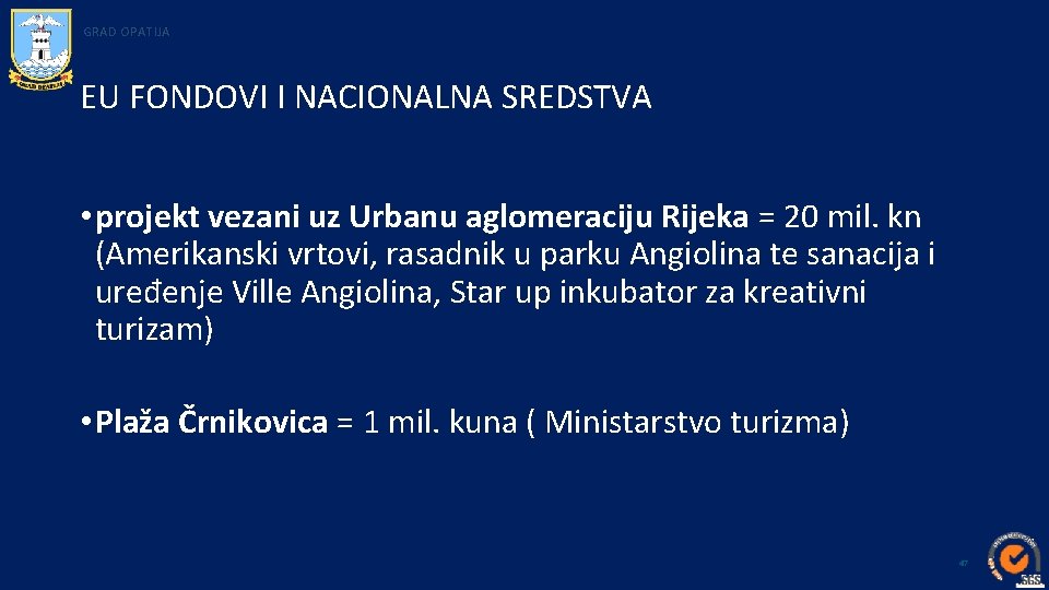 GRAD OPATIJA EU FONDOVI I NACIONALNA SREDSTVA • projekt vezani uz Urbanu aglomeraciju Rijeka